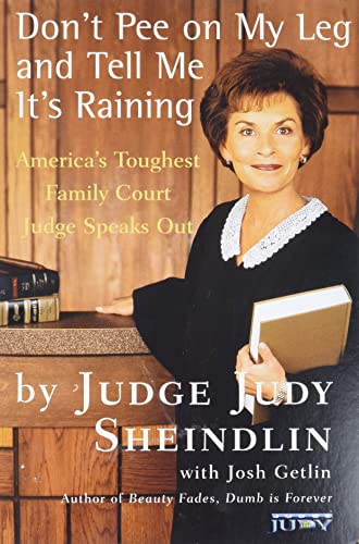 Don't Pee on My Leg and Tell Me It's Raining: America's Toughest Family Court Judge Speaks Out book cover