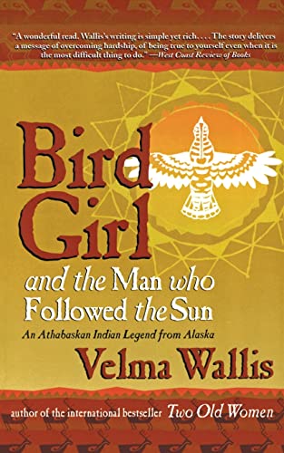 Bird Girl & the Man Who Followed the Sun: An Athabaskan Indian Legend from Alaska book cover