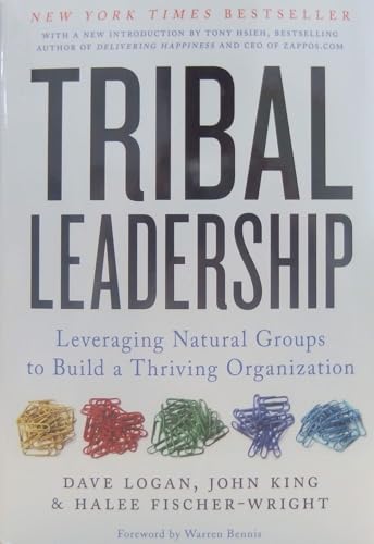 Tribal Leadership: Leveraging Natural Groups to Build a Thriving Organization