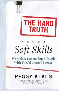 The Hard Truth About Soft Skills