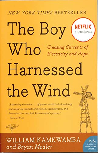 The Boy Who Harnessed the Wind: Creating Currents of Electricity and Hope