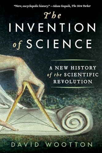 The Invention of Science: A New History of the Scientific Revolution book cover