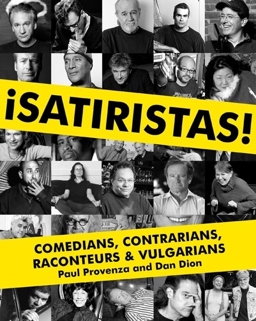 ¡Satiristas!: Comedians, Contrarians, Raconteurs & Vulgarians