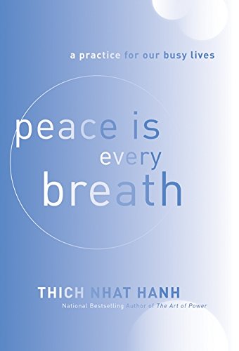 Read Peace Is Every Breath: A Practice for Our Busy Lives