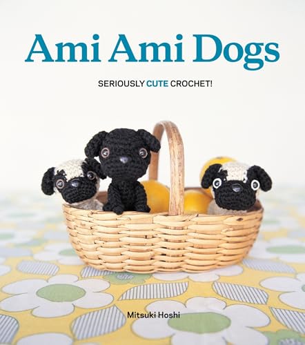 Ami Ami Dogs: Seriously Cute Crochet book cover