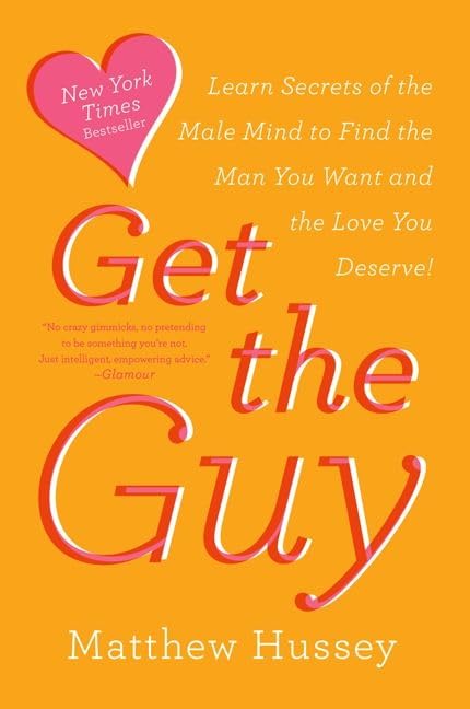 Get the Guy: Learn Secrets of the Male Mind to Find the Man You Want and the Love You Deserve book cover