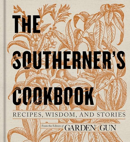 The Southerner's Cookbook: Recipes, Wisdom, and Stories book cover