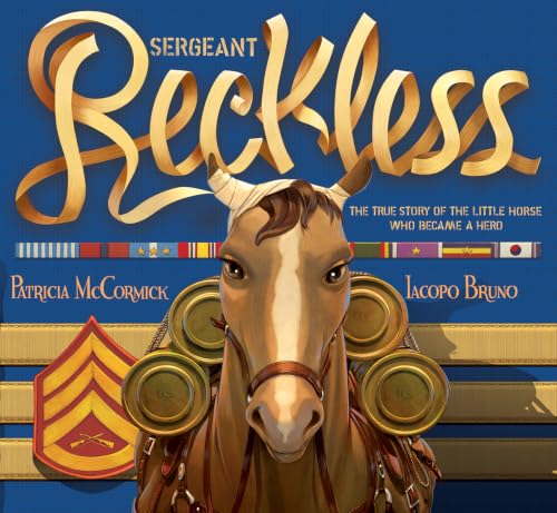 Sergeant Reckless: The True Story of the Little Horse Who Became a Hero book cover