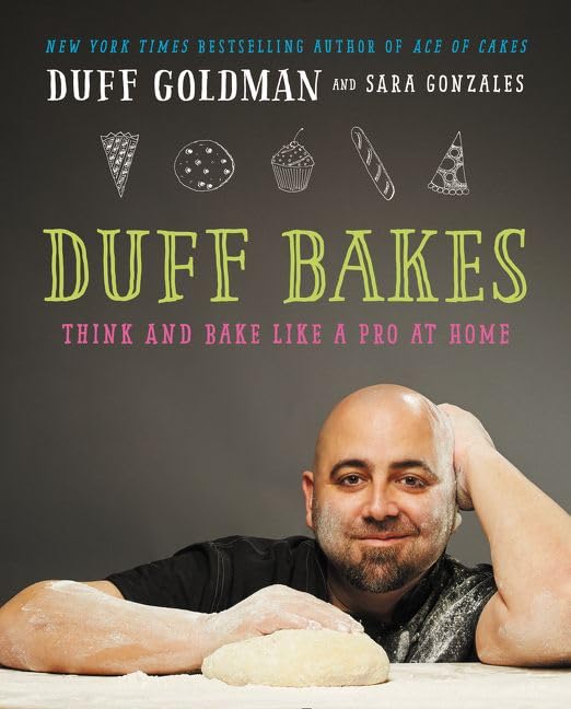 Duff Bakes: Think and Bake Like a Pro at Home book cover