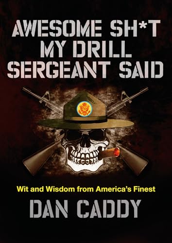 Awesome Sh*t My Drill Sergeant Said: Wit and Wisdom from America's Finest book cover