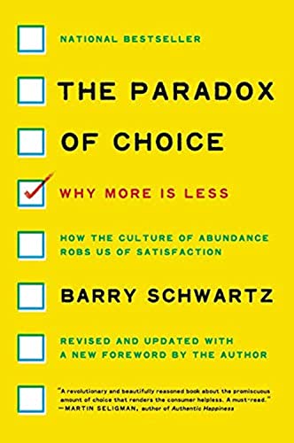 The Paradox of Choice: Why More Is Less