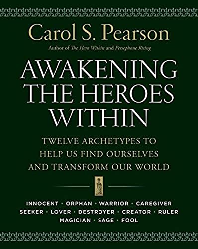 Awakening the Heroes Within: Twelve Archetypes to Help Us Find Ourselves and Transform Our World book cover