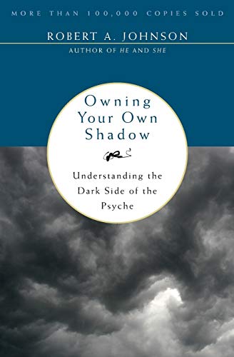 Owning Your Own Shadow: Understanding the Dark Side of the Psyche book cover