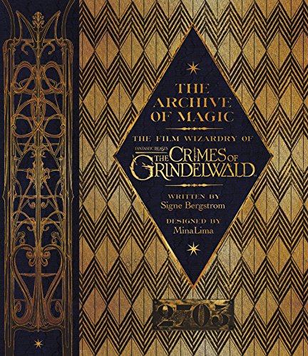 The Archive of Magic: The Film Wizardry of Fantastic Beasts: The Crimes of Grindelwald book cover