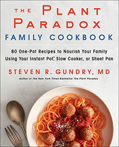 The Plant Paradox Family Cookbook: 80 One-Pot Recipes to Nourish Your Family Using Your Instant Pot, Slow Cooker, or Sheet Pan book cover