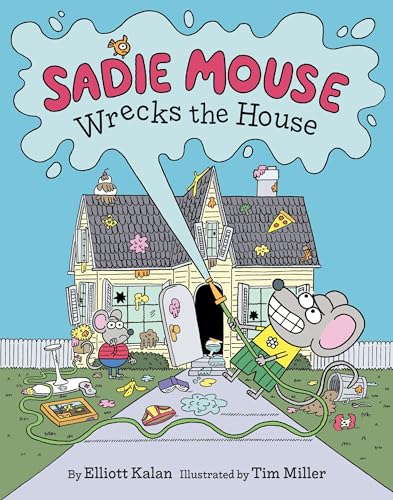 Read Sadie Mouse Wrecks the House: A Funny Picture Book for Kids (Ages 4-8) About a Good Mouse Going Bad