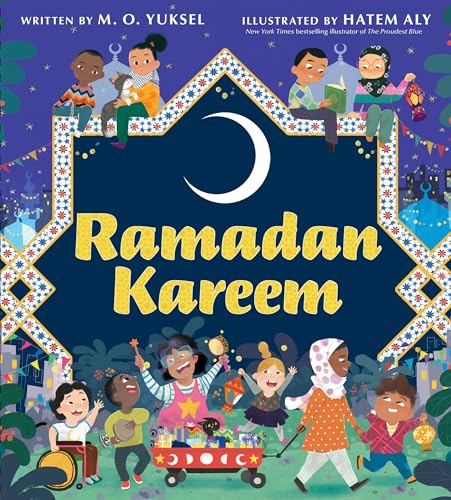 Read Ramadan Kareem: A Diverse Picture Book About Islamic Traditions, Prayer, and Fasting for Kids (Ages 4-8)