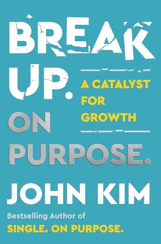 Read Break Up On Purpose: A Catalyst for Growth