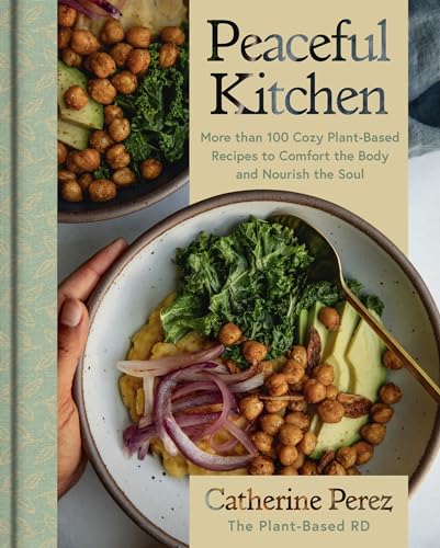 Read Peaceful Kitchen: More than 100 Cozy Plant-Based Recipes to Comfort the Body and Nourish the Soul – A Bestselling Vegan Cookbook of Mexican and Dominican Flavors