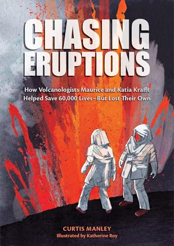 Read Chasing Eruptions: How Volcanologists Maurice and Katia Krafft Helped Save 60,000 Lives-But Lost Their Own