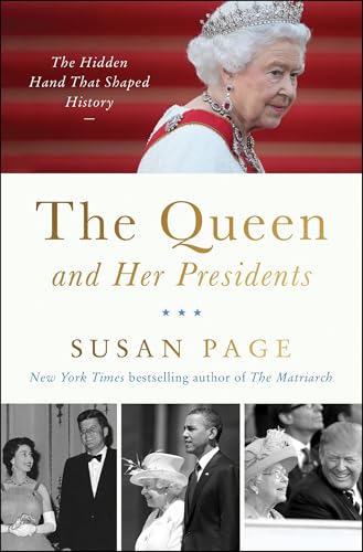 Read The Queen and Her Presidents: The Hidden Hand That Shaped History