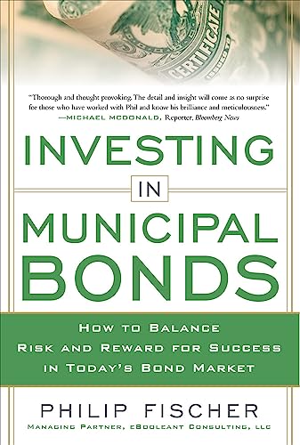 Investing in Municipal Bonds: How to Balance Risk and Reward for Success in Today's Bond Market book cover