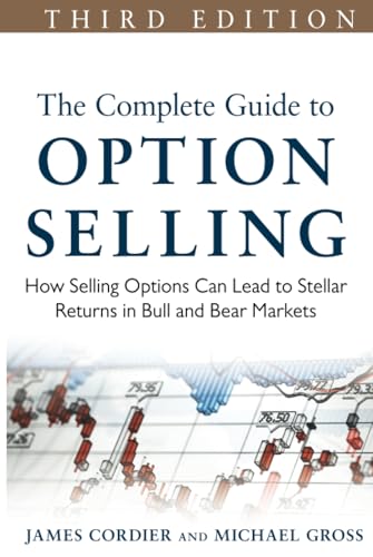 The Complete Guide to Option Selling: How Selling Options Can Lead to Stellar Returns in Bull and Bear Markets book cover