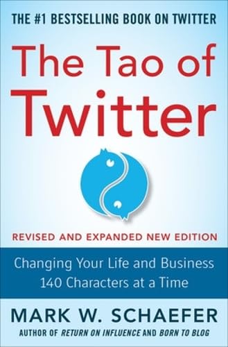 The Tao of Twitter, Revised and Expanded New Edition: Changing Your Life and Business 140 Characters at a Time book cover
