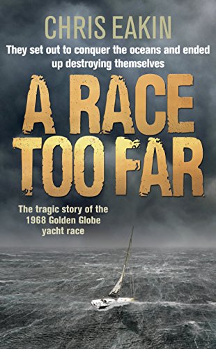 A Race Too Far: The Tragic Story of the 1968 Golden Globe Yacht Race