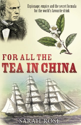 For All the Tea in China: Espionage, Empire and the Secret Formula for the World's Favourite Drink book cover