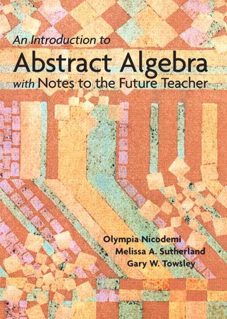 An Introduction to Abstract Algebra with Notes to the Future Teacher book cover