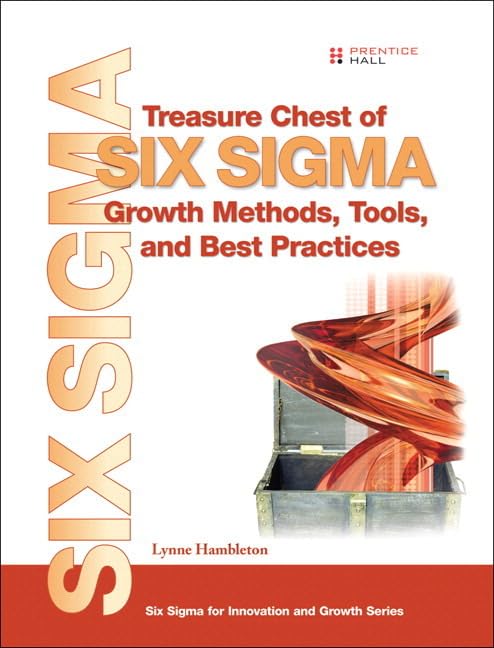 Treasure Chest of Six SIGMA Growth Methods, Tools, and Best Practices: A Desk Reference Book for Innovation and Growth book cover