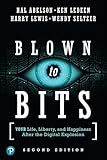 Blown to Bits: Your Life, Liberty, and Happiness After the Digital Explosion