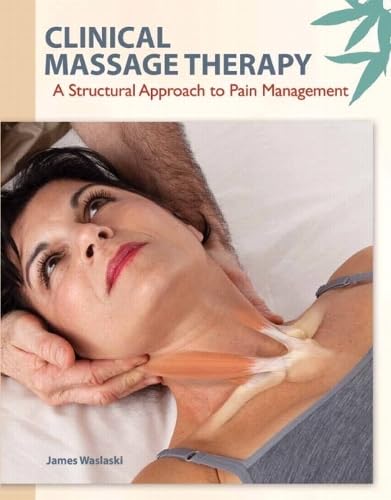 Clinical Massage Therapy: A Structural Approach to Pain Management book cover