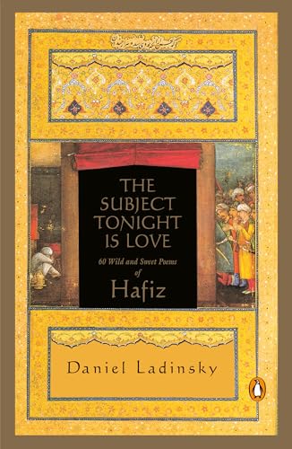 The Subject Tonight Is Love: 60 Wild and Sweet Poems of Hafiz book cover