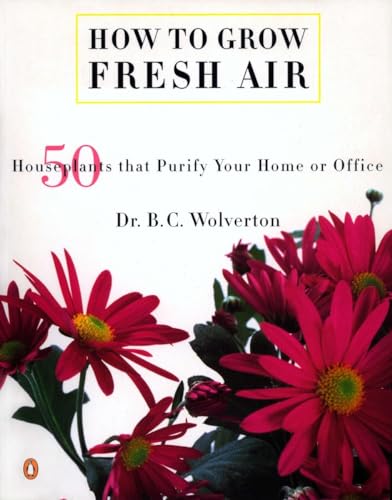 How to Grow Fresh Air: 50 House Plants that Purify Your Home or Office book cover