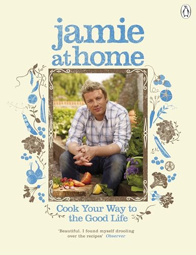 Jamie at Home: Cook Your Way to the Good Life book cover