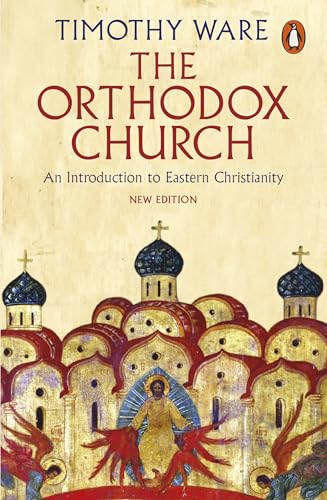 The Orthodox Church: An Introduction to Eastern Christianity