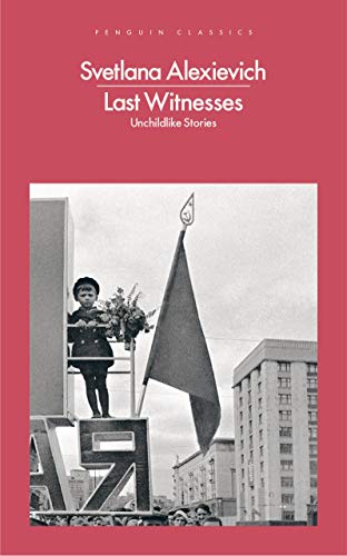 Last Witnesses: An Oral History of the Children of World War II
