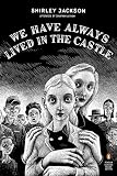 We Have Always Lived in the Castle by Shirley Jackson