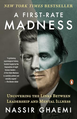 A First-Rate Madness: Uncovering the Links Between Leadership and Mental Illness