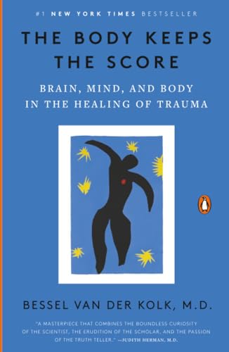 The Body Keeps the Score: Mind, Brain and Body in the Transformation of Trauma
