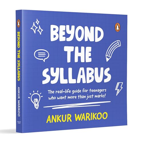 Read Beyond the Syllabus: The Real-Life Guide for Teenagers Who Want More than Just Marks | Build Confidence, Learn Money Skills, Navigate Relationships & ... Purpose | From India’s Number One Influencer