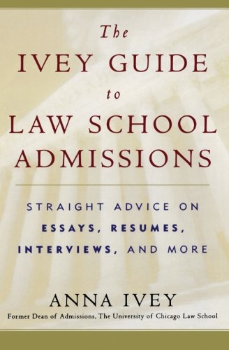 The Ivey Guide to Law School Admissions: Straight Advice on Essays, Résumés, Interviews, and More book cover