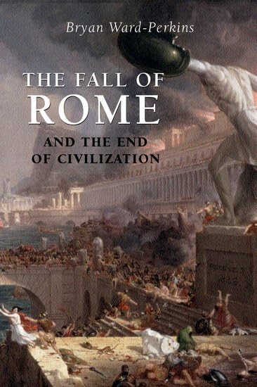 The Fall of Rome and the End of Civilization