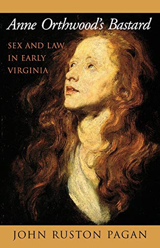 Read Anne Orthwood's Bastard: Sex and Law in Early Virginia
