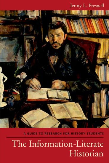 Read The Information-Literate Historian: A Guide to Research for History Students
