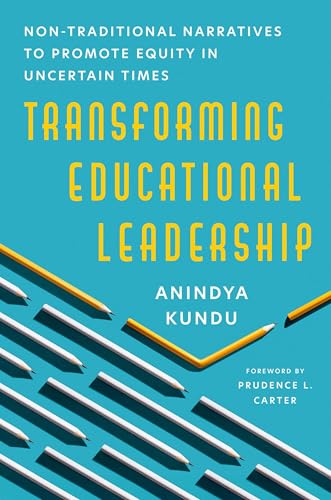 Transforming Educational Leadership: Non-Traditional Narratives to Promote Equity in Uncertain Times