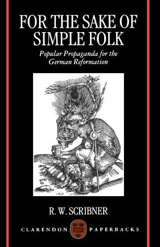For The Sake Of Simple Folk: Popular Propaganda for the German Reformation