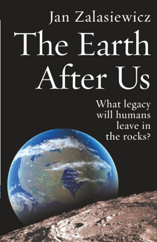 The Earth After Us: What Legacy Will Humans Leave in the Rocks?